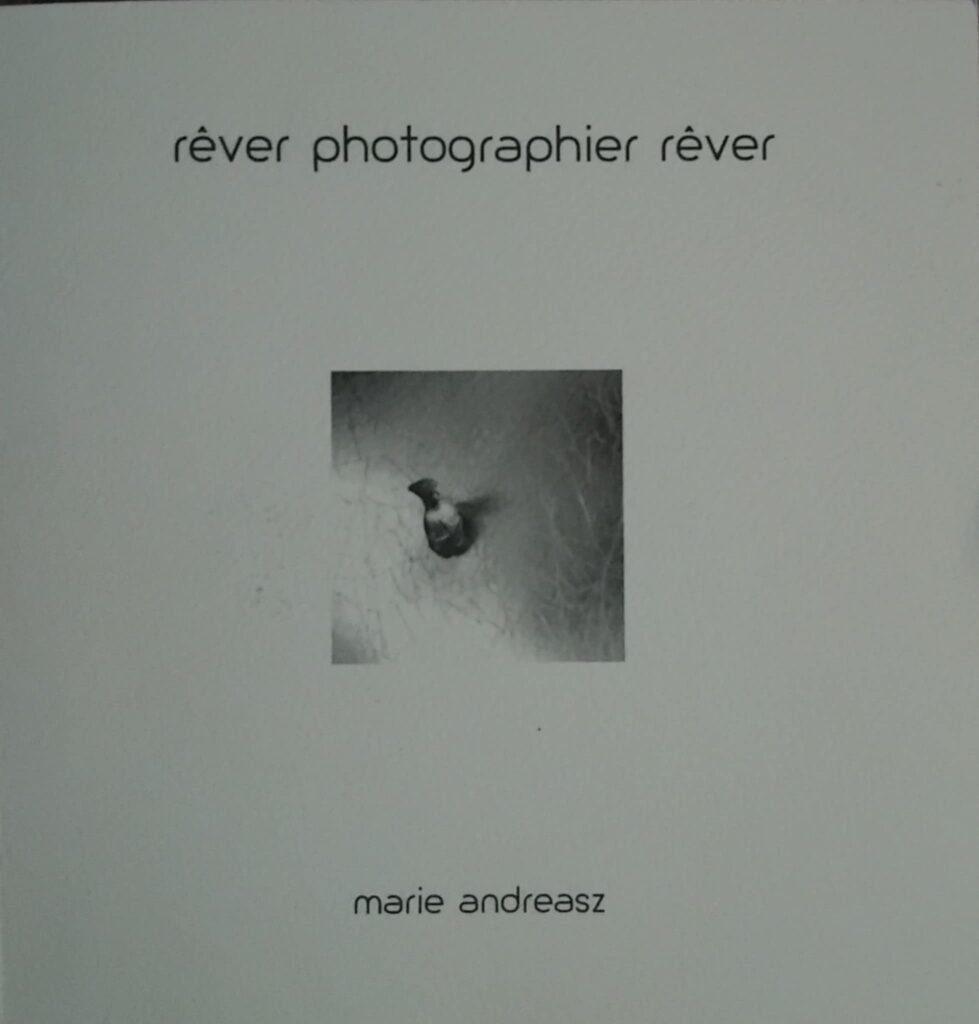 Rêver, photographier, rêver de Marie Andreasz